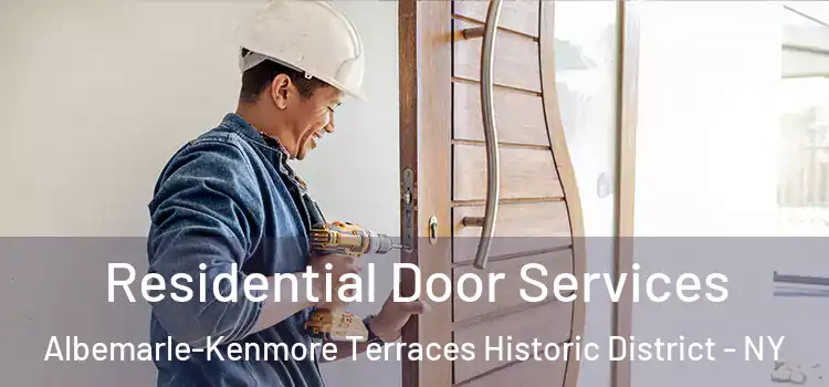 Residential Door Services Albemarle-Kenmore Terraces Historic District - NY