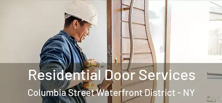 Residential Door Services Columbia Street Waterfront District - NY
