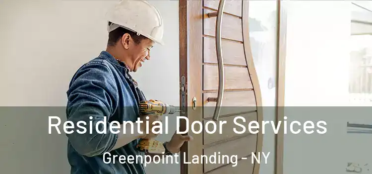Residential Door Services Greenpoint Landing - NY