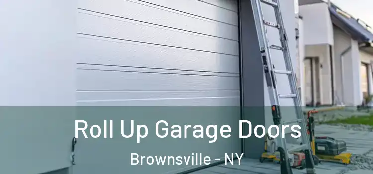  Roll Up Garage Doors Brownsville - NY