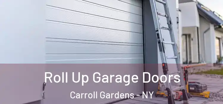  Roll Up Garage Doors Carroll Gardens - NY