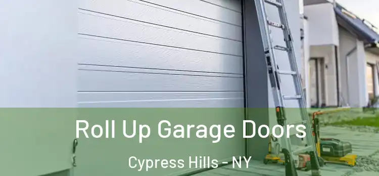  Roll Up Garage Doors Cypress Hills - NY