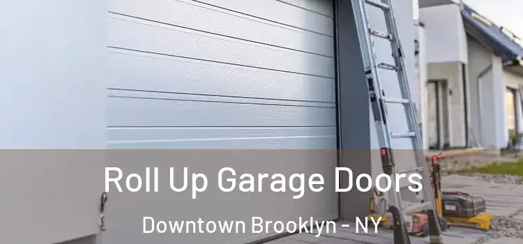  Roll Up Garage Doors Downtown Brooklyn - NY