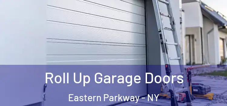  Roll Up Garage Doors Eastern Parkway - NY