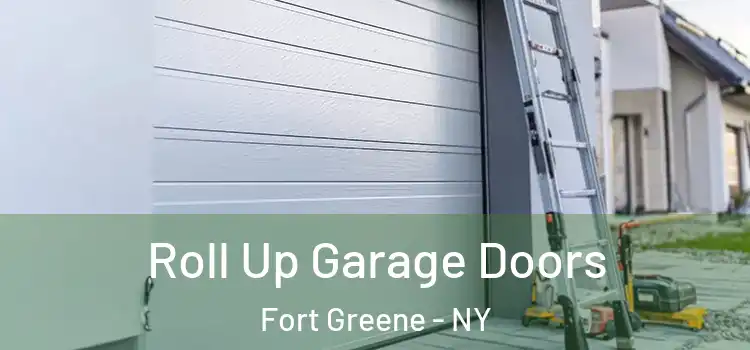  Roll Up Garage Doors Fort Greene - NY