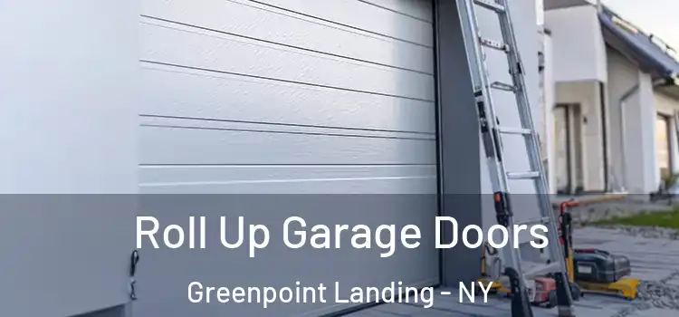 Roll Up Garage Doors Greenpoint Landing - NY