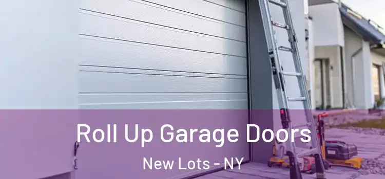  Roll Up Garage Doors New Lots - NY