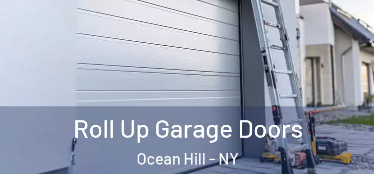  Roll Up Garage Doors Ocean Hill - NY