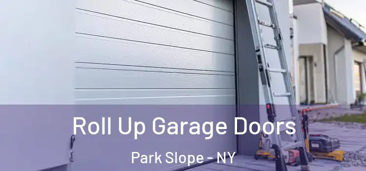  Roll Up Garage Doors Park Slope - NY