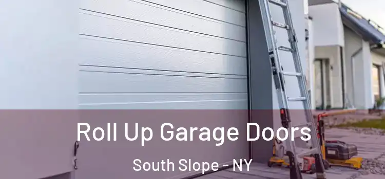  Roll Up Garage Doors South Slope - NY