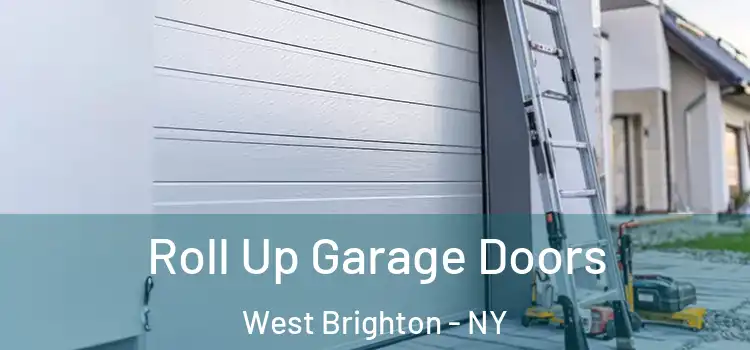  Roll Up Garage Doors West Brighton - NY