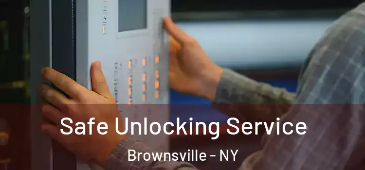 Safe Unlocking Service Brownsville - NY