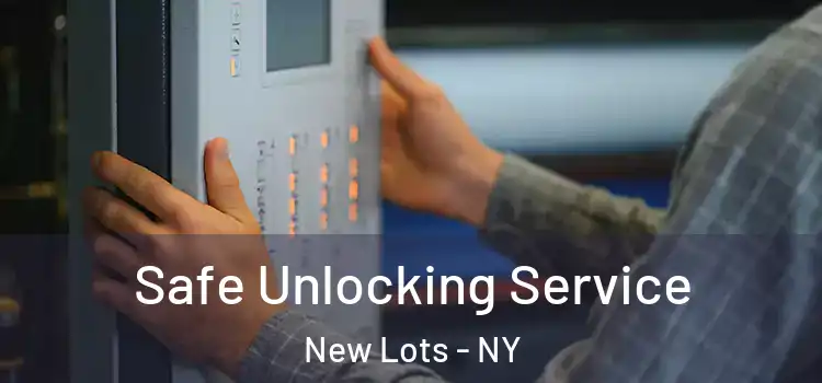Safe Unlocking Service New Lots - NY