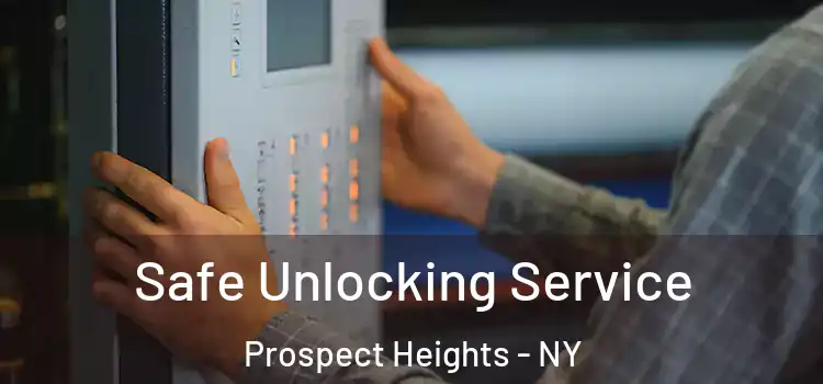 Safe Unlocking Service Prospect Heights - NY