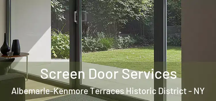Screen Door Services Albemarle-Kenmore Terraces Historic District - NY