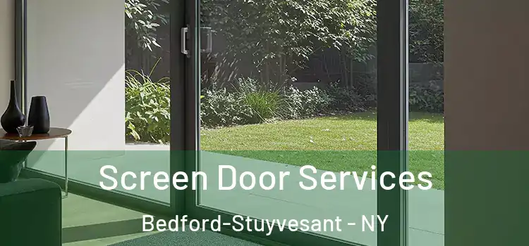 Screen Door Services Bedford-Stuyvesant - NY