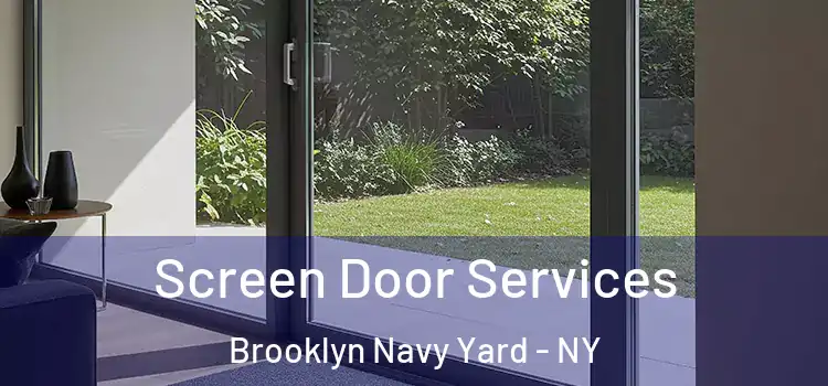 Screen Door Services Brooklyn Navy Yard - NY