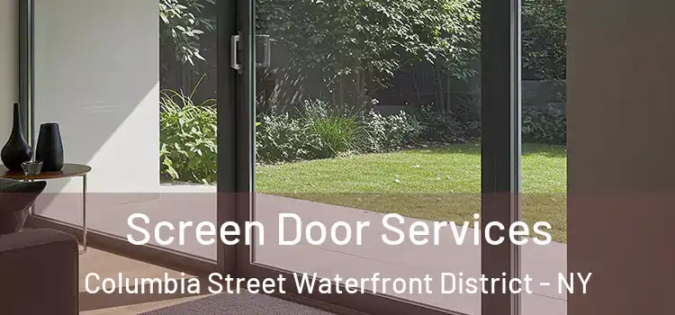 Screen Door Services Columbia Street Waterfront District - NY
