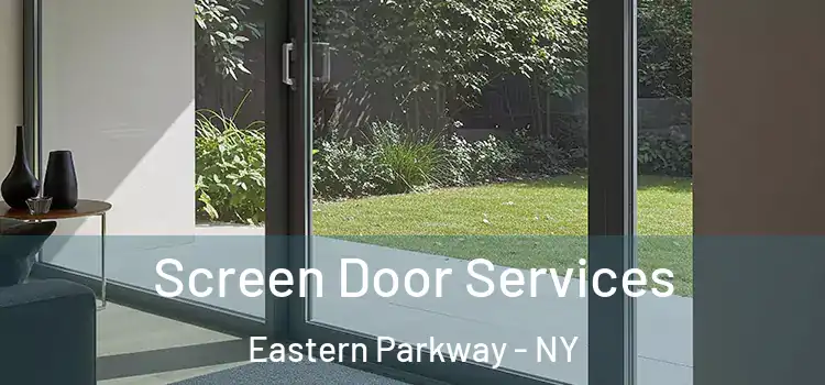  Screen Door Services Eastern Parkway - NY