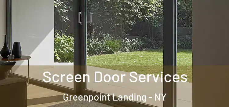 Screen Door Services Greenpoint Landing - NY