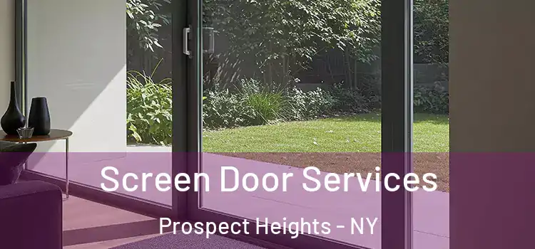 Screen Door Services Prospect Heights - NY