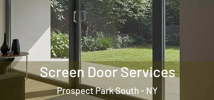 Screen Door Services Prospect Park South - NY