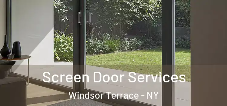 Screen Door Services Windsor Terrace - NY