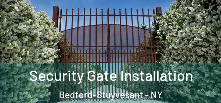 Security Gate Installation Bedford-Stuyvesant - NY