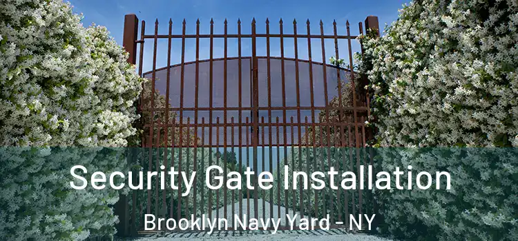  Security Gate Installation Brooklyn Navy Yard - NY