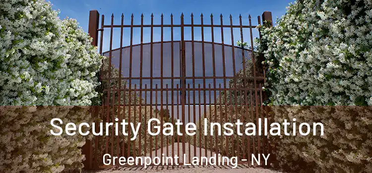 Security Gate Installation Greenpoint Landing - NY