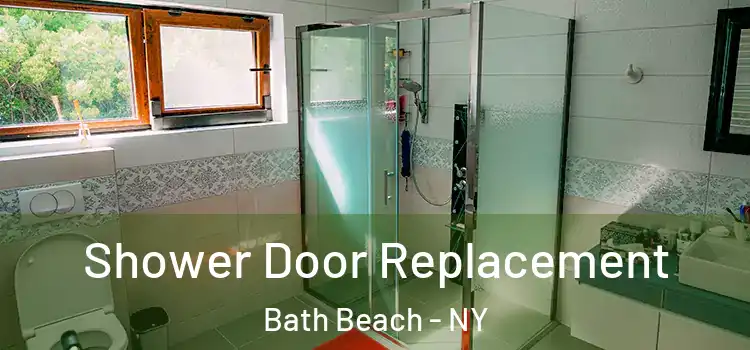  Shower Door Replacement Bath Beach - NY