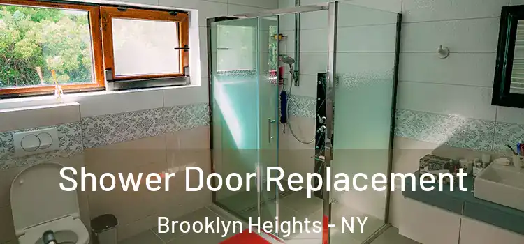 Shower Door Replacement Brooklyn Heights - NY