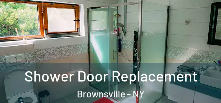 Shower Door Replacement Brownsville - NY