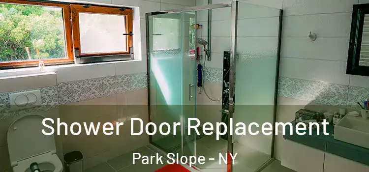  Shower Door Replacement Park Slope - NY