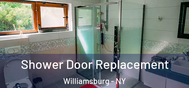  Shower Door Replacement Williamsburg - NY