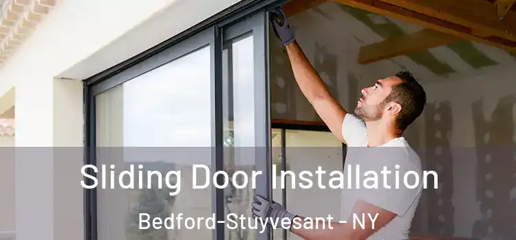Sliding Door Installation Bedford-Stuyvesant - NY