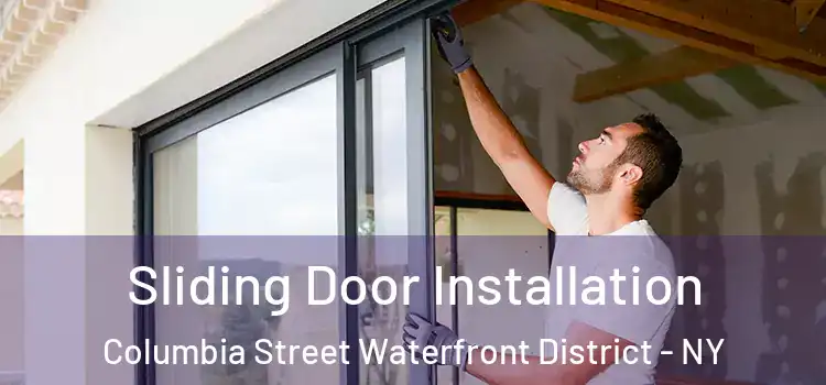 Sliding Door Installation Columbia Street Waterfront District - NY