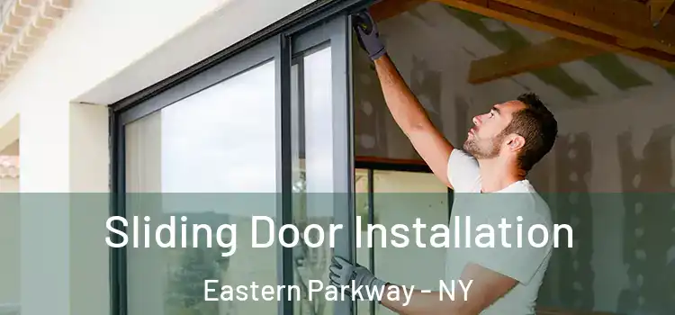 Sliding Door Installation Eastern Parkway - NY