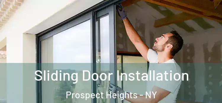  Sliding Door Installation Prospect Heights - NY