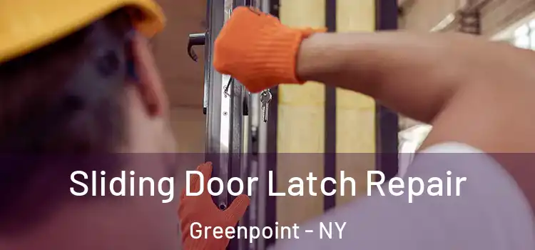 Sliding Door Latch Repair Greenpoint - NY