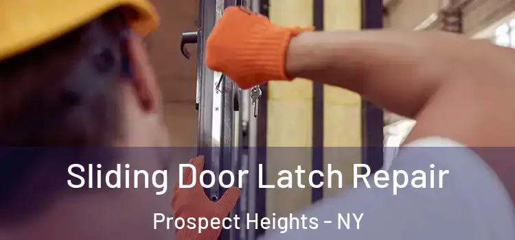 Sliding Door Latch Repair Prospect Heights - NY