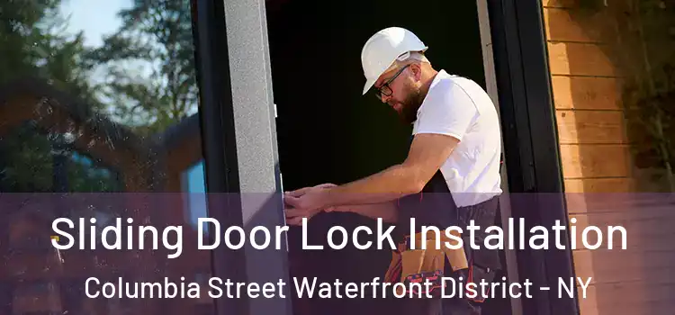 Sliding Door Lock Installation Columbia Street Waterfront District - NY
