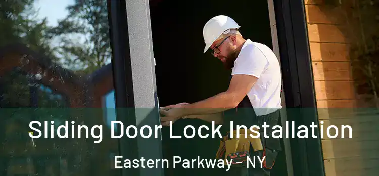 Sliding Door Lock Installation Eastern Parkway - NY