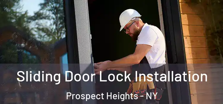 Sliding Door Lock Installation Prospect Heights - NY