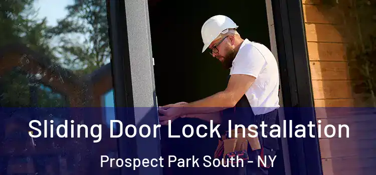 Sliding Door Lock Installation Prospect Park South - NY