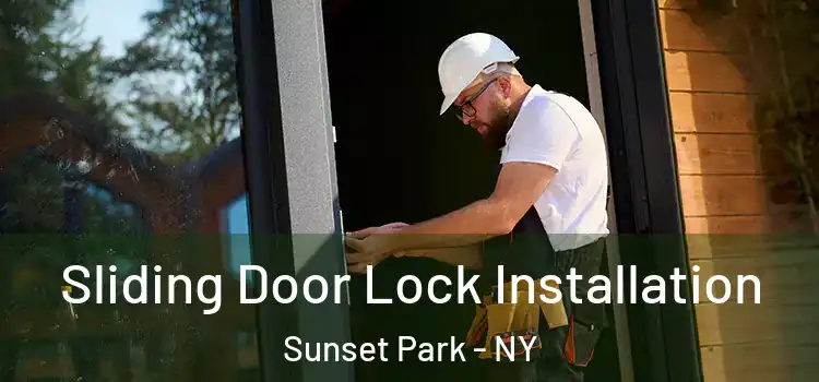Sliding Door Lock Installation Sunset Park - NY