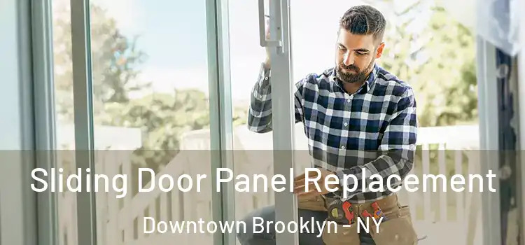  Sliding Door Panel Replacement Downtown Brooklyn - NY