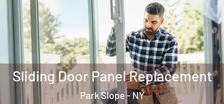  Sliding Door Panel Replacement Park Slope - NY