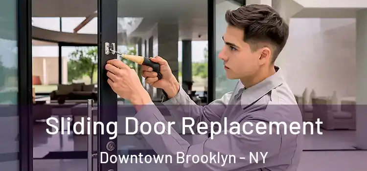 Sliding Door Replacement Downtown Brooklyn - NY