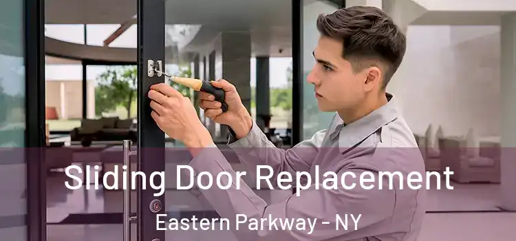 Sliding Door Replacement Eastern Parkway - NY